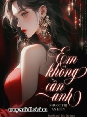 Em Không Cần Anh - Nhược Thi An Hiên