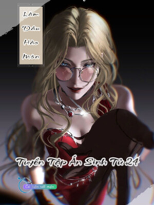 Làm Dâu Hào Môn - Tuyển Tập Án Sinh Tử 24